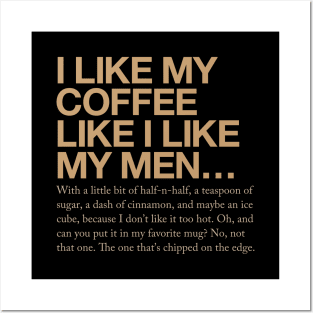 I like my coffee like I like my men... Posters and Art